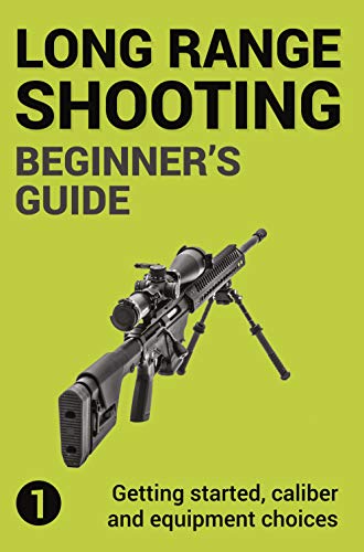 Precision Long Range Shooting and Hunting: Getting Started, Caliber and Equipment Choices book cover