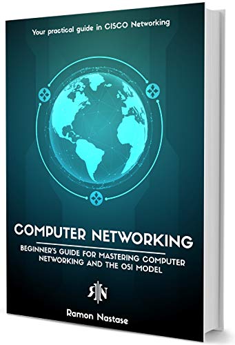 Computer Networking for Beginners: Your Guide for Mastering Computer Networking, Cisco IOS and the OSI Model (Computer Networking Series) book cover