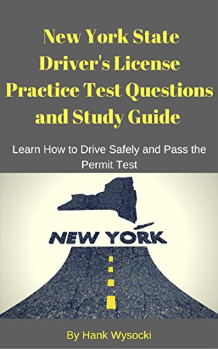 New York State Driver's License Practice Test Questions and Study Guide: Learn How to Drive Safely and Pass the Permit Test (Learn to Drive Series Book 1) book cover