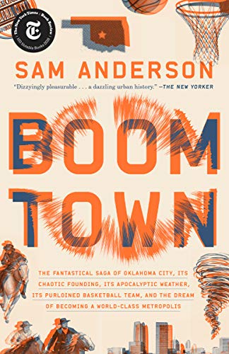 Boom Town: The Fantastical Saga of Oklahoma City, Its Chaotic Founding, Its Apocalyptic Weather, Its Purloined Basketball Team, and the Dream of Becoming a World-class Metropolis book cover