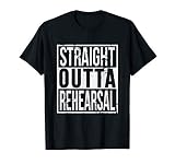 Straight Outta Rehearsal Funny High School Theatre Acting T