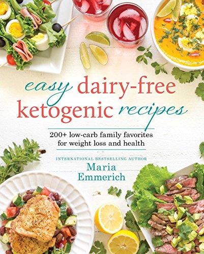 Easy Dairy-Free Ketogenic Recipes: Family Favorites Made Low-Carb and Healthy book cover