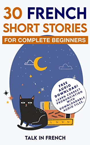 30 French Short Stories for Complete Beginners: Improve your reading and listening skills in French (Learn French for Beginners) (Volume 1) book cover