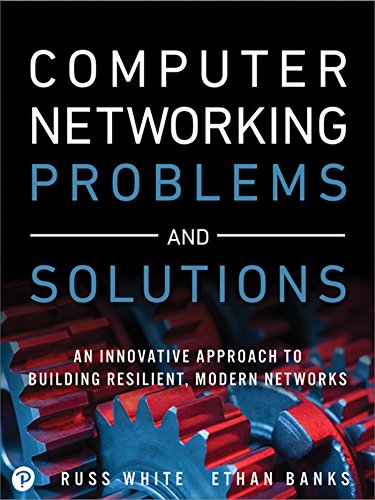 Computer Networking Problems and Solutions: An Innovative Approach to Building Resilient, Modern Networks book cover