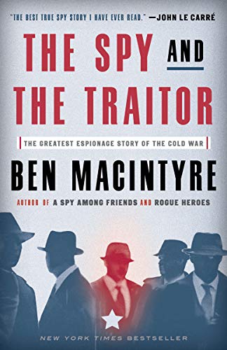 The Spy and the Traitor: The Greatest Espionage Story of the Cold War book cover