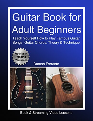 Guitar Book for Adult Beginners: Teach Yourself How to Play Famous Guitar Songs, Guitar Chords, Music Theory & Technique (Book & Streaming Video Lessons) book cover