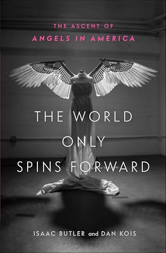 The World Only Spins Forward: The Ascent of Angels in America book cover
