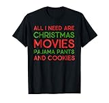 Funny Christmas Movies Pajama Pants And Cookies T Shirt
