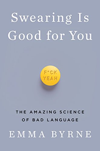 Swearing Is Good for You: The Amazing Science of Bad Language book cover