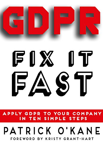 GDPR - Fix it Fast: Apply GDPR to Your Company in Ten Simple Steps book cover