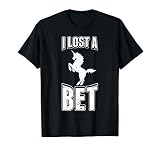 I Lost A Bet Funny Unicorn Gag Prankster Prank Pun T Shirt T