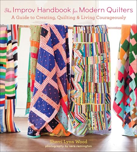 The Improv Handbook for Modern Quilters: A Guide to Creating, Quilting, and Living Courageously book cover