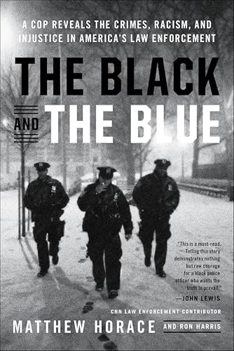 The Black and the Blue: A Cop Reveals the Crimes, Racism, and Injustice in America's Law Enforcement book cover