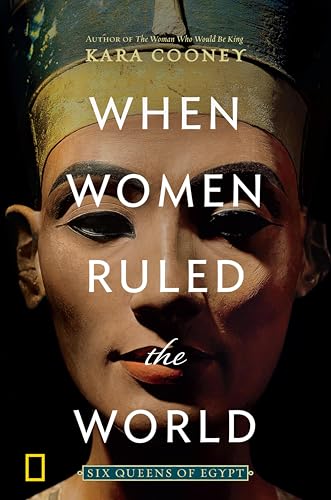 When Women Ruled the World: Six Queens of Egypt book cover