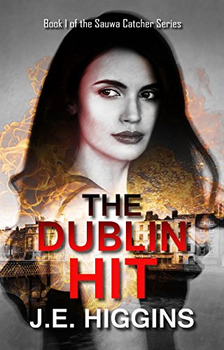The Dublin Hit: Book 1 of the Sauwa Catcher Series book cover