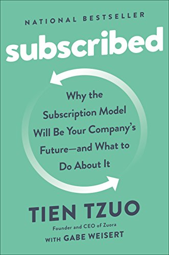 Subscribed: Why the Subscription Model Will Be Your Company's Future - And What to Do about It book cover