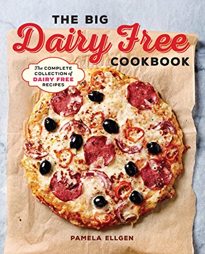 The Big Dairy Free Cookbook: The Complete Collection of Delicious Dairy-Free Recipes book cover
