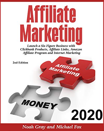 Affiliate Marketing 2019: Launch a Six Figure Business with Clickbank Products, Affiliate Links, Amazon Affiliate Program and Internet Marketing book cover