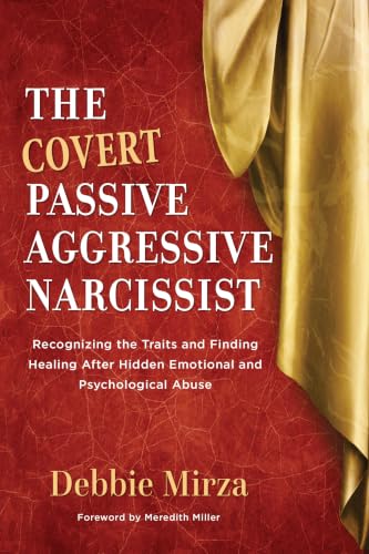 The Covert Passive Aggressive Narcissist: Recognizing the Traits and Finding Healing After Hidden Emotional and Psychological Abuse book cover