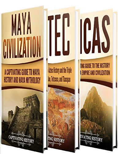 Ancient Civilizations: A Captivating Guide to Mayan History, the Aztecs, and Inca Empire book cover