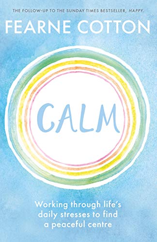 Calm: Working through life's daily stresses to find a peaceful centre book cover