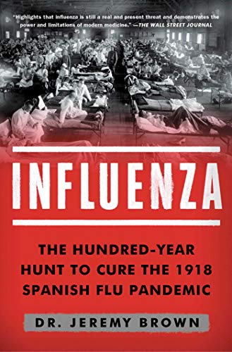 Influenza: The Hundred-Year Hunt to Cure the 1918 Spanish Flu Pandemic book cover