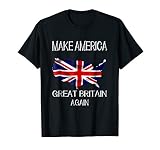 Make America Great Britain Again Funny UK US T-Shirt T-Shirt
