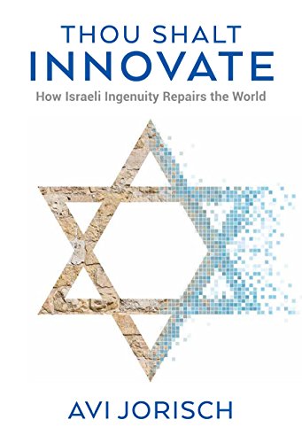 Thou Shalt Innovate: How Israeli Ingenuity Repairs the World book cover