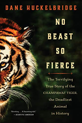 No Beast So Fierce: The Terrifying True Story of the Champawat Tiger, the Deadliest Man-Eater in History book cover