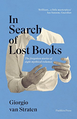 In Search of Lost Books: The Forgotten Stories of Eight Mythical Volumes book cover