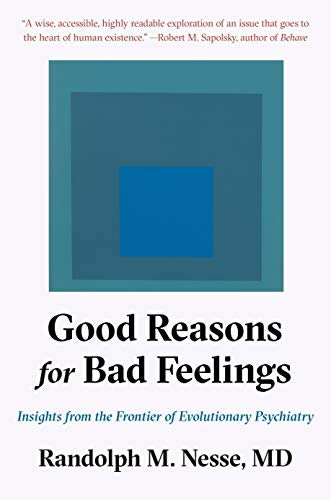 Good Reasons for Bad Feelings: Insights from the Frontier of Evolutionary Psychiatry book cover