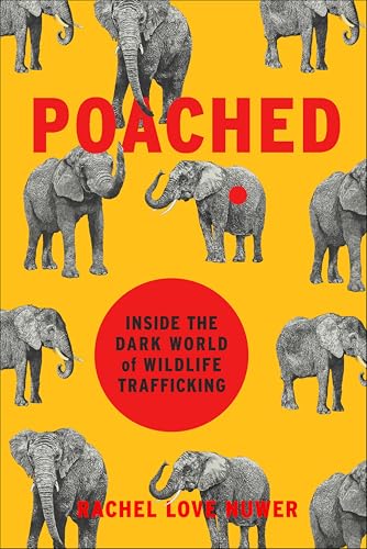 Poached: Inside the Dark World of Wildlife Trafficking book cover