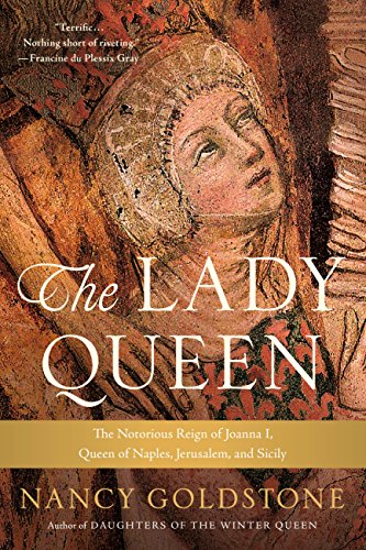 The Lady Queen: The Notorious Reign of Joanna I, Queen of Naples, Jerusalem, and Sicily book cover