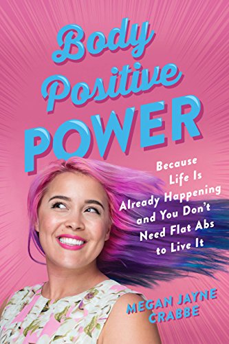 Body Positive Power: How learning to love yourself will save your life book cover