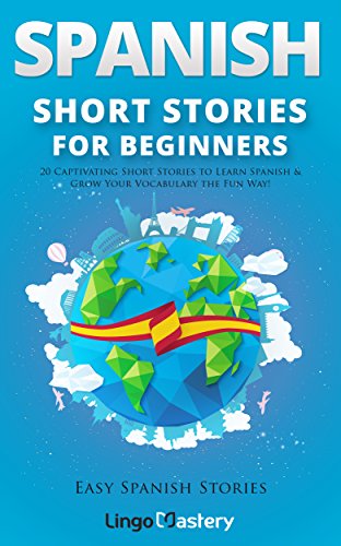 Spanish Short Stories for Beginners: 20 Captivating Short Stories to Learn Spanish & Grow Your Vocabulary the Fun Way! (Easy Spanish Stories, #1) book cover