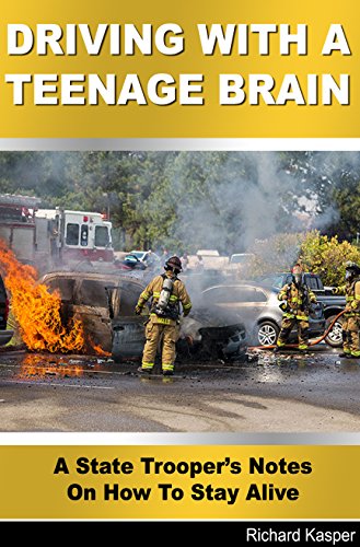 Driving With A Teenage Brain: A State Trooper's Notes On How To Stay Alive book cover