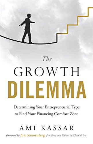 The Growth Dilemma: Determining Your Entrepreneurial Type to Find Your Financing Comfort Zone book cover