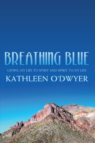 Breathing Blue: Giving my life to Spirit and Spirit to my life book cover