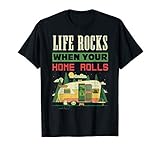 Life Rocks When Your Home Rolls Camping Camper RV Gift T-Shirt