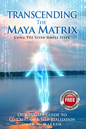 Transcending the Maya Matrix: Using the Seven simple Steps: Our Innate Guide to Co-Creation & Self-Realization book cover