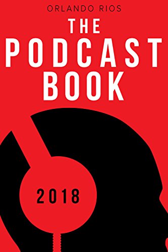 The Podcast Book 2018: The Directory of Top Podcasts book cover