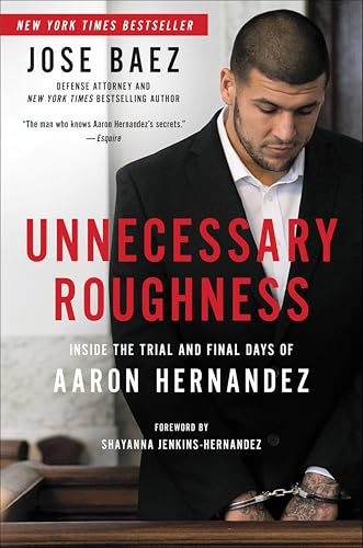 Unnecessary Roughness: Inside the Trial and Final Days of Aaron Hernandez book cover