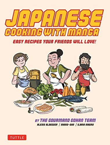 Japanese Cooking with Manga: The Gourmand Gohan Cookbook - 59 Easy Recipes Your Friends will Love! book cover