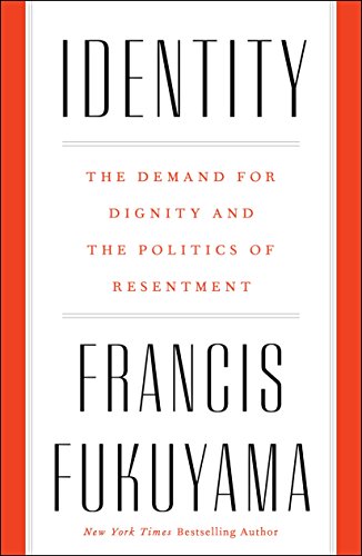 Identity: The Demand for Dignity and the Politics of Resentment book cover