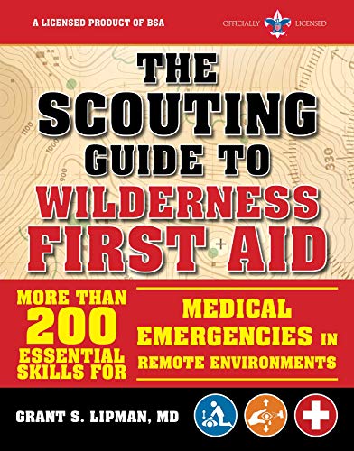 The Scouting Guide to Wilderness First Aid: An Officially-Licensed Book of the Boy Scouts of America: More than 200 Essential Skills for Medical Emergencies in Remote Environments book cover