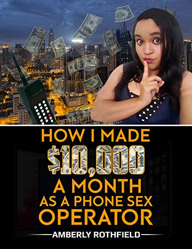 How I Made $10,000 A Month As A Phone Sex Operator book cover