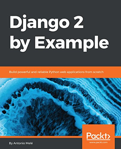 Django 2 by Example: Build powerful and reliable Python web applications from scratch book cover