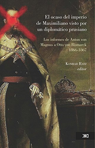 El Ocaso Del Imperio De Maximiliano Visto Por Un Diplomático Prusiano book cover