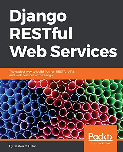 Django RESTful Web Services: The easiest way to build Python RESTful APIs and web services with Django book cover