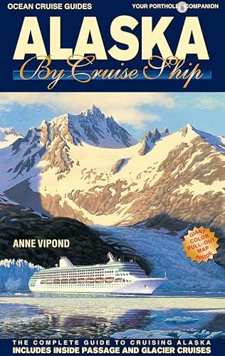 Alaska by Cruise Ship - 9th Edition: The Complete Guide to Cruising Alaska Includes Inside Passage and Glacier Cruises book cover